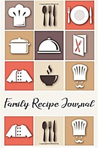 Family Recipe Journal: Blank Recipe Cookbook, to Write in Your Family Favorite Foods, Note for Pot Cook, Microwave, Oven, Etc. (Paperback)