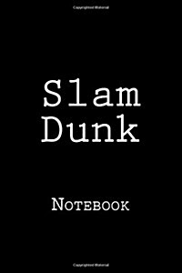 Slam Dunk: Notebook, 150 Lined Pages, Softcover, 6 X 9 (Paperback)