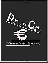 2 Column Ledger Notebook: Accounting Ledger Notebook Record Keeping Book Financial Ledgers Paper 8.5 X 11 Inches 110 Pages (Paperback)