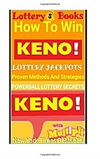 Lottery Books: How to Win Keno Lottery Jackpot.: Proven Methods and Strategies to Win the Keno Lottery Jackpot. (Paperback)