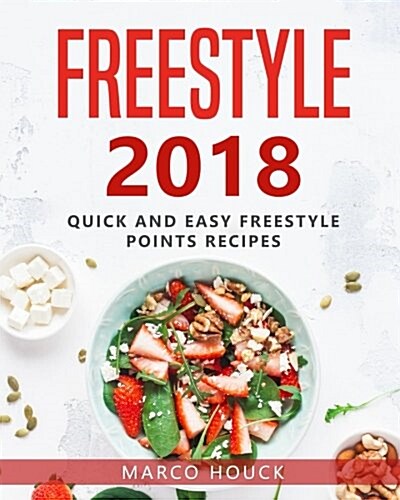 Freestyle 2018: The Ultimate Freestyle Cookbook: Quick and Easy Freestyle 2018 Recipes (Paperback)