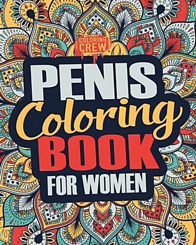 Penis Coloring Book: A Snarky, Irreverent, Clean(ish), Penis Coloring Book Perfect for a Naughty Bachelorette Party Games (Paperback)