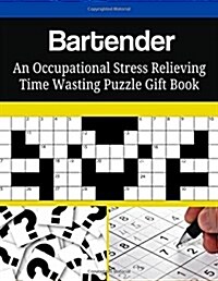 Bartender an Occupational Stress Relieving Time Wasting Puzzle Gift Book (Paperback)