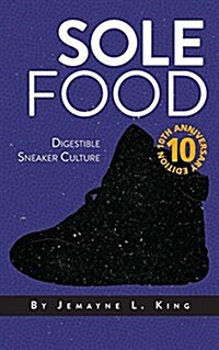 Sole Food: Digestible Sneaker Culture (Paperback, 10, Anniversary)