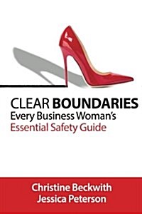 Clear Boundaries: Every Business Womans Essential Safety Guide (Paperback)