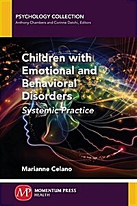 Children with Emotional and Behavioral Disorders: Systemic Practice (Paperback)