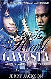 The Heart of a Gangsta: When Loyalty Aint Enough (Paperback)