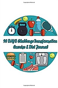 96 Days Challenge Transformation Exercise & Diet Journal: A Daily Food and Exercise Journal to 90 Days Meal and Activity Tracker (Cover 7) (Paperback)