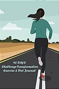 98 Days Challenge Transformation Exercise & Diet Journal: A Daily Food and Exercise Journal to 90 Days Meal and Activity Tracker (Cover 9) (Paperback)