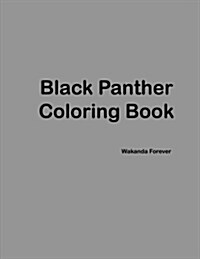 Black Panther Coloring Book: Black Panther Coloring Pages Suitable for Both Children & Adults, Featuring Over a Dozen Pictures of Black Panther, Wa (Paperback)