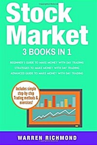 Stock Market: 3 Books in 1: Beginners + Strategies + Advanced Guide to Make Money with Day Trading (Paperback)