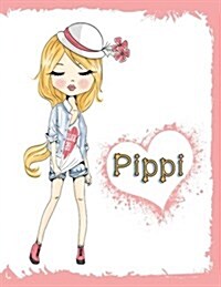 Pippi: Journal, Notebook, Diary, 105 Lined Pages, Personalized Book with Name, 8 1/2 X 11, Birthday, Best Friend, Christmas (Paperback)