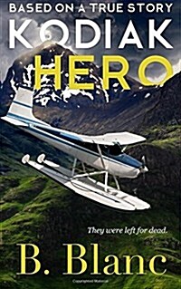 Kodiak Hero: Based on a True Story (Paperback)