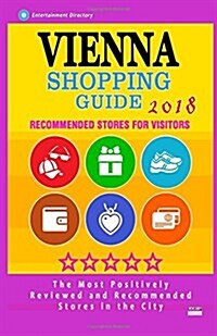 Vienna Shopping Guide 2018: Best Rated Stores in Vienna, Austria - Stores Recommended for Visitors, (Shopping Guide 2018) (Paperback)