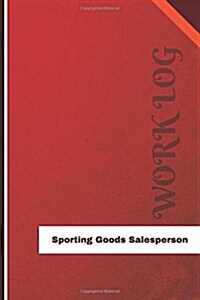 Sporting Goods Salesperson Work Log: Work Journal, Work Diary, Log - 126 Pages, 6 X 9 Inches (Paperback)