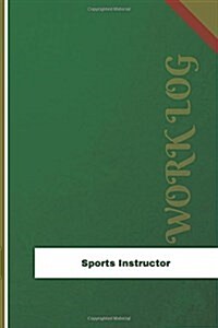 Sports Instructor Work Log: Work Journal, Work Diary, Log - 126 Pages, 6 X 9 Inches (Paperback)