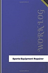 Sports Equipment Repairer Work Log: Work Journal, Work Diary, Log - 126 Pages, 6 X 9 Inches (Paperback)