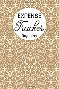 Expense Tracker Organizer: Keep Track -Daily Record about Personal Cash Management (Cost, Spending, Expenses). Ideal for Travel Cost, Family Trip (Paperback)