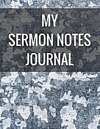 My Sermon Notes Journal: With Calendar 2018-2019, Creative Workbook with Simple Guide to Journaling: Size 8.5x11 Inches Extra Large Made in USA (Paperback)