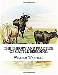 The Theory and Practice of Cattle Breeding (Paperback)