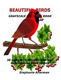 Beautiful Birds: Gray Scale Coloring Book: 38 Birds with Inspirational and Motivational Bible Verses (Paperback)