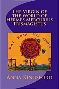 The Virgin of the World of Hermes Mercurius Trismagistus (Paperback)