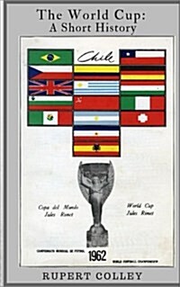 The World Cup: A Short History (Paperback)