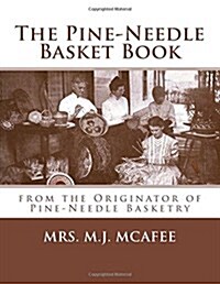 The Pine-Needle Basket Book: From the Originator of Pine-Needle Basketry (Paperback)