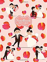 Notebook Dot-Grid: Wedding Valentine Cover: Notebook for Journaling, Doodling, Creative Writing, School Notes, and Capturing Ideas,120 Do (Paperback)