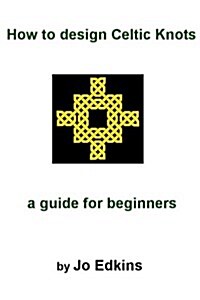 How to Design Celtic Knots - A Guide for Beginners (Paperback)