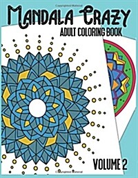 Mandala Crazy Adult Coloring Book - Volume 2 (Paperback)