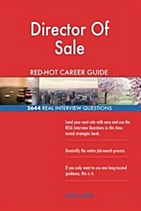 Director of Sale Red-Hot Career Guide; 2644 Real Interview Questions (Paperback)