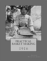 Practical Basket Making: 1916 (Paperback)