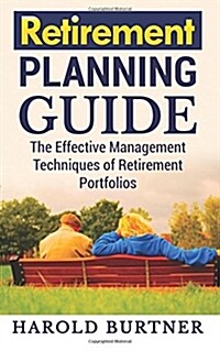 Retirement Planning Guide: The Effective Management Techniques of Retirement Portfolios (Paperback)