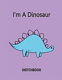 Im a Dinosaur Sketchbook: Dinosaurl on the Cover of the Purple and Blank Pages, Extra Large (8.5 X 11) Inches, 110 Pages, White Paper, Sketch, D (Paperback)