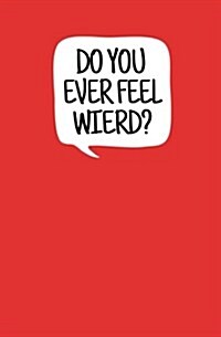 Do You Ever Feel Weird?: Blank Journal and Movie Quote (Paperback)