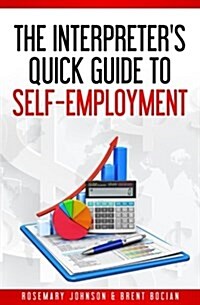 The Interpreters Quick Guide to Self-Employment (Paperback)