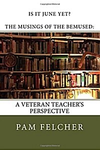 Is It June Yet?: The Musings of the Bemused (Paperback)