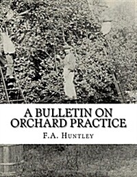 A Bulletin on Orchard Practice (Paperback)