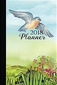 2018 Planner: 12 Month Weekly Planner, 12 Month Weekly Planner, 2018 Calendar, Organizer, Journal, Notebook, Diary - 1-Page-A- Week (Paperback)