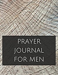 Prayer Journal for Men: Prayer Journal with Calendar 2018-2019, Dialy Guide for Prayer, Praise and Thanks Workbook: Size 8.5x11 Inches Extra L (Paperback)