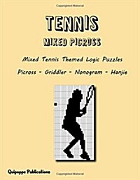 Tennis Mixed Picross: Mixed Tennis Themed Logic Puzzles Picross - Griddler - Nonogram - Hanjie (Paperback)