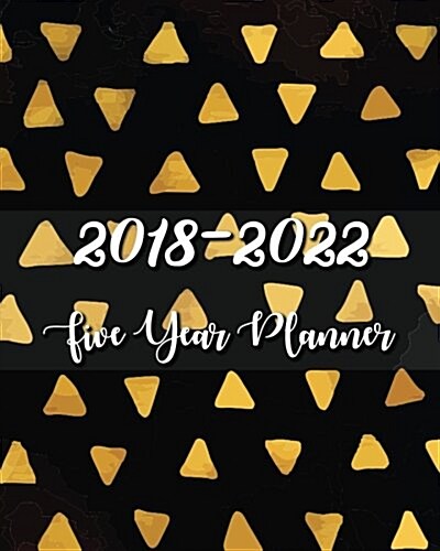 2018 - 2022 Five Year Planner: Monthly Schedule Organizer -Agenda Planner For The Next Five Years, 60 Months Calendar, Appointment Notebook, Monthly (Paperback)