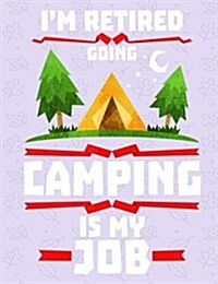 Camping Is My Job - Journal: 5x5 Quad Rule Graph Paper, 202 Pages, (7.44 X 9.69) (Paperback)