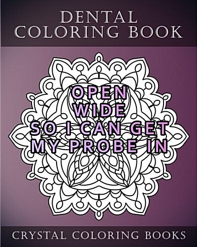 Dental Coloring Book: 20 Dental Quote Mandala Coloring Pages for Adults. 20 Things Dentists Say That Can Sound Rude. (Paperback)