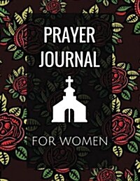 Prayer Journal for Women: With Calendar 2018-2019, Creative Christian Workbook with Simple Guide to Journaling: Size 8.5x11 Inches Extra Large M (Paperback)