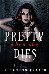 Pretty When She Dies: Pretty When She Dies #1 (Paperback)