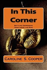 In This Corner: Battling Depression from Inside the Ring (Paperback)