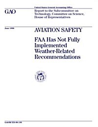Rced-98-130 Aviation Safety: FAA Has Not Fully Implemented Weather-Related Recommendations (Paperback)