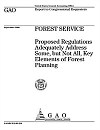 Forest Service: Proposed Regulations Adequately Address Some, But Not All, Key Elements of Forest Planning (Paperback)